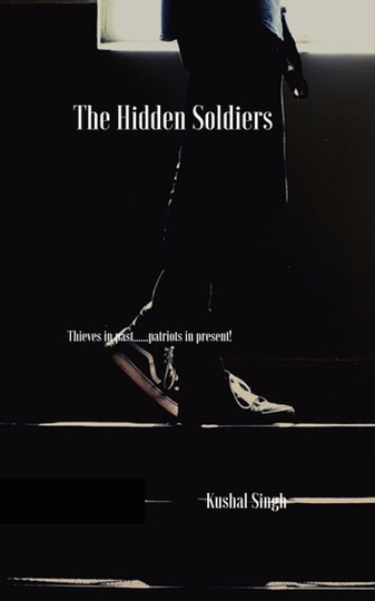 The Hidden Soldiers: Thieves in past. patriots in present!