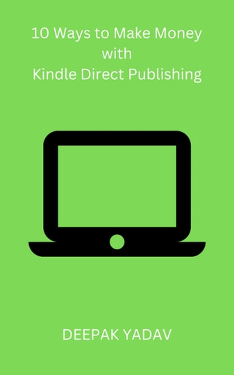 10 Ways to Make Money with Kindle Direct Publishing