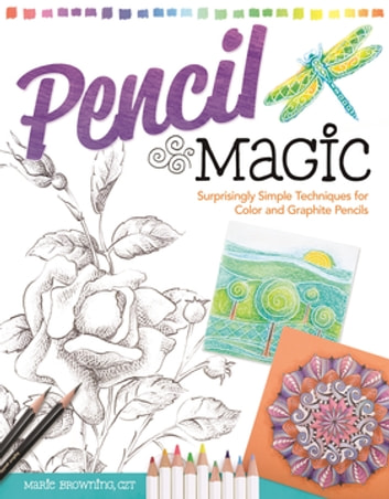 Pencil Magic: Surprisingly Simple Techniques for Color and Graphite Pencils