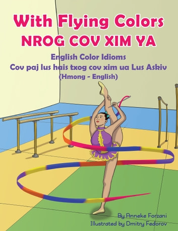 With Flying Colors - English Color Idioms (Hmong-English): NROG COV XIM YA