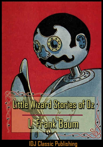 Little Wizard Stories of Oz [Full Classic Illustration]+[Colorful Illustration]+[Free Audio Book Link]+[Active TOC]