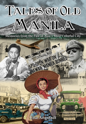 Tales of Old Manila: Memories from the Past of Asia's Most Colorful City