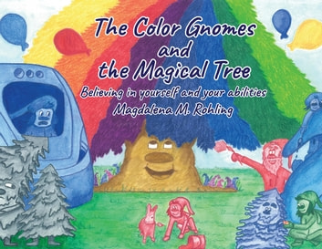 The Color Gnomes and the Magical Tree: Believeing in yourself and your abilities