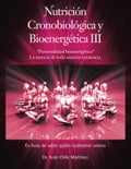 Nutrición Cronobiológica Y Bioenergética Iii (Edición a Color)