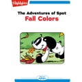 Adventures of Spot, The: Fall Colors