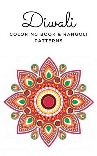 DIWALI COLORING BOOK & RANGOLI PATTERNS: FESTIVAL COLORING BOOK, DOT TO DOT KOLAM & RANGLOI BOOK FOR FESTIVALS, RANGOLI BOOK FOR BEGINNERS