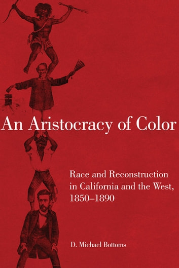 An Aristocracy of Color: Race and Reconstruction in California and the West, 1850-1890