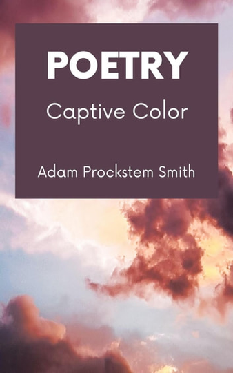 Captive Color: Poetry