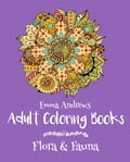 Adult Coloring Books: Flora & Fauna