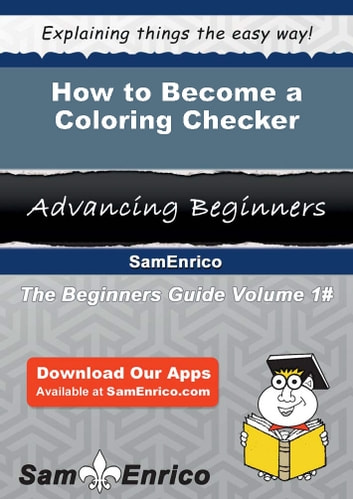 How to Become a Coloring Checker: How to Become a Coloring Checker