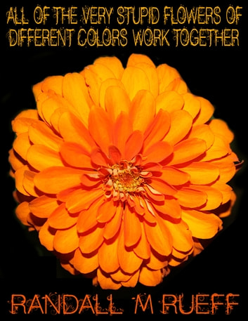 All Of The Very Stupid Flowers Of Different Colors Work Together