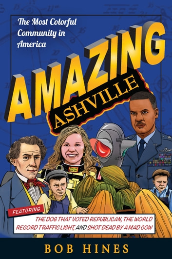 Amazing Ashville: The Most Colorful Community in America