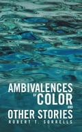 Ambivalences of Color and Other Stories