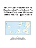The 2009-2014 World Outlook for Manufacturing Pens, Ballpoint Pen Refills and Cartridges, Mechanical Pencils, and Felt-Tipped Markers