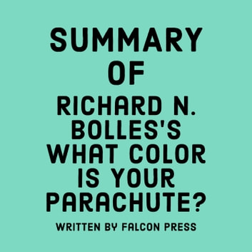 Summary of Richard N. Bolles's What Color Is Your Parachute?