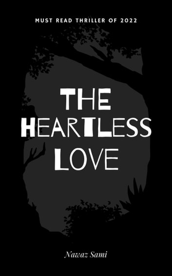 The Heartless Love: Story with suspense, drama & thrill at the end pays off damaging his life