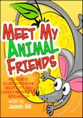Meet My Animal Friends: A Colorful Illustrated Book About Cute And Cuddly Animals For Ages 3-5