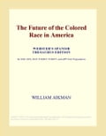 The Future of the Colored Race in America (Webster's Spanish Thesaurus Edition)