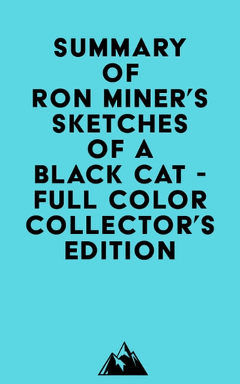 Summary of Ron Miner's Sketches of a Black Cat - Full Color Collector's Edition