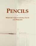 Pencils: Webster s Quotations, Facts and Phrases