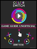 Color Switch Game Guide Unofficial