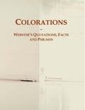 Colorations: Webster s Quotations, Facts and Phrases