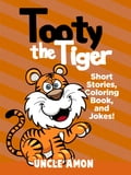 Tooty the Tiger: Short Stories, Coloring Book, and Jokes!