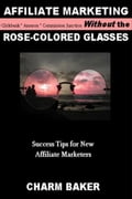 Affiliate Marketing Without the Rose-Colored Glasses