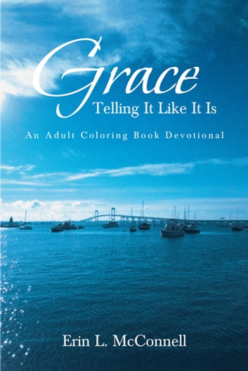Grace: Telling It Like It Is: An Adult Coloring Book Devotional