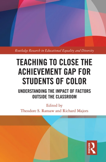Teaching to Close the Achievement Gap for Students of Color: Understanding the Impact of Factors Outside the Classroom
