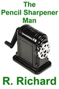 The Pencil Sharpener Man