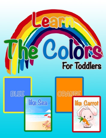 Learn The Colors For Toddlers: Cute Preschool Learning Colors Book