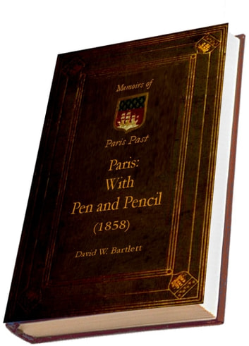 Paris: With Pen and Pencil (1858) (Illustrated): (MEMOIRS OF PARIS PAST)