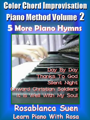 Color Chord Improvisation Piano Method 2 - 5 More Piano Hymns: Learn Piano With Rosa
