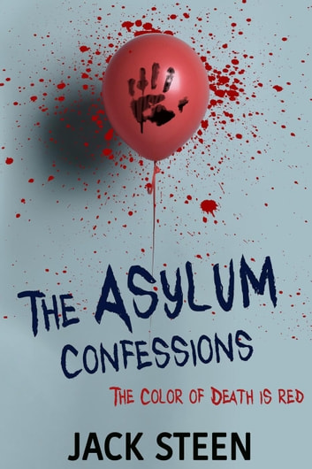 The Asylum Confessions: The Color of Death is Red: The Asylum Confession Files