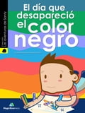 El Dia que Desaparecio el Color Negro