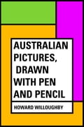 Australian Pictures, Drawn with Pen and Pencil