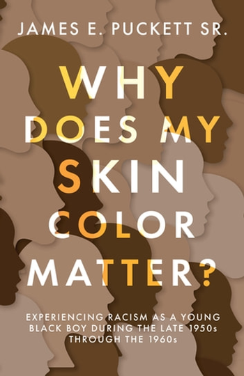 Why Does My Skin Color Matter?: Experiencing Racism as a Young Black Boy during the Late 1950s through the 1960s