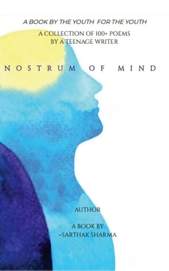 Nostrum of Mind - a Book by Sarthak Sharma: A Book By The Youth For The Youth