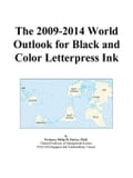 The 2009-2014 World Outlook for Black and Color Letterpress Ink