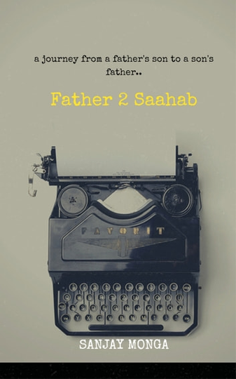 Father 2 Saahab: A Journey from a Father's Son to a Son's Father.