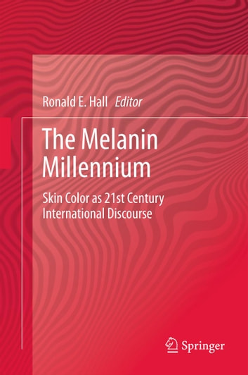 The Melanin Millennium: Skin Color as 21st Century International Discourse