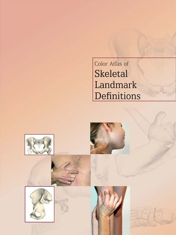 Color Atlas of Skeletal Landmark Definitions E-Book: Guidelines for Reproducible Manual and Virtual Palpations