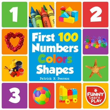 First 100 Numbers to Teach Counting & Numbering with Comfort - First 100 Numbers Color Shapes Tough Board Pages & Enchanting Pictures for Fun & Learning: First 100 Books, #1