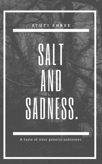 Salt and Sadness: A Walk through Your Generic Sadnesses