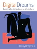Digital Dreams: Exploring the Computer As An Art Medium