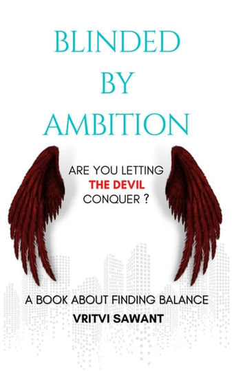 Blinded By Ambition: Are You Letting the Devil Conquer?