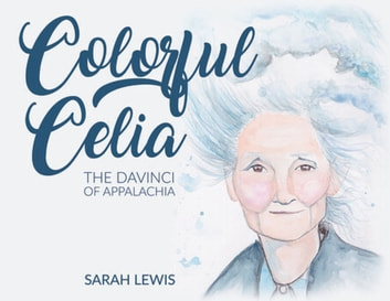 Colorful Celia: The DaVinci of Appalachia