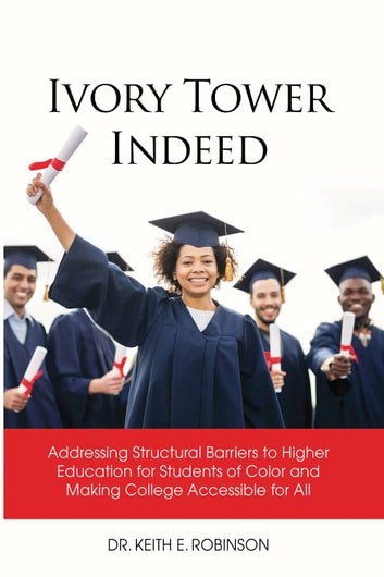 Ivory Tower Indeed: Addressing Structural Barriers to High Education for Students of Color and Making College Accessible for All