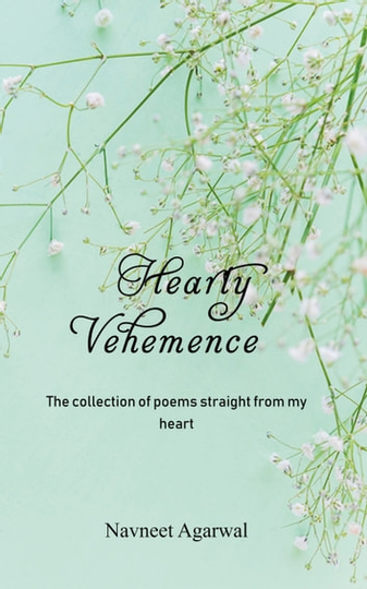 Hearty Vehemence: The Collection of Poems Straight from My Heart